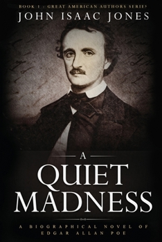 Paperback A Quiet Madness: A biographical novel of Edgar Allan Poe Book