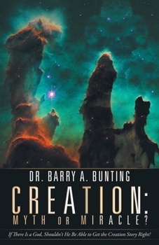 Paperback Creation: Myth or Miracle?: If There Is a God, Shouldn't He Be Able to Get the Creation Story Right? Book