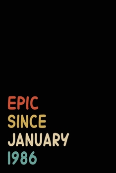 Epic Since January 1986: Birthday Gift For Who Born in January 1986| Blank Lined Notebook And Journal | 6x9 Inch 120 Pages White Paper