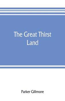 Paperback The great thirst land: a ride through Natal, Orange free state, Transvaal, and Kalahari desert Book