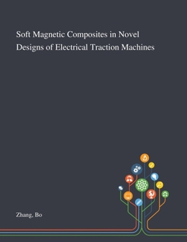 Paperback Soft Magnetic Composites in Novel Designs of Electrical Traction Machines Book