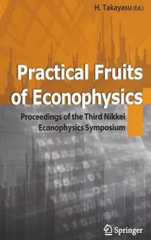 Hardcover Practical Fruits of Econophysics: Proceedings of the Third Nikkei Econophysics Symposium Book