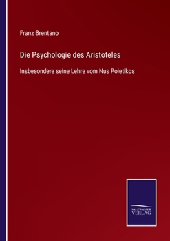 Paperback Die Psychologie des Aristoteles: Insbesondere seine Lehre vom Nus Poietikos [German] Book