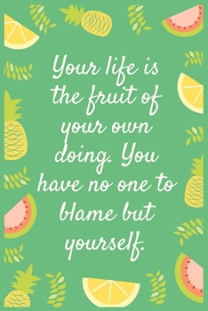 Paperback Your life is the fruit of your own doing. You have no one to blame but yourself.: Notebook: Eat fruit For good Health Book