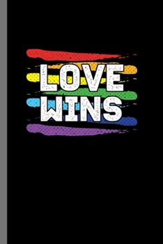 Paperback Love wins: LGBTQ Gay Homo Trans Lesbian Love equality Pride Day Gift (6"x9") Dot Grid notebook Journal to write in Book