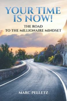 Paperback Your Time Is Now!: The Road to the Millionaire Mindset Book