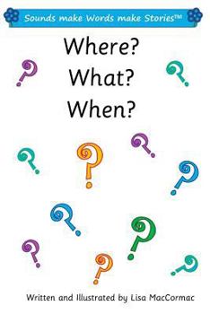 Paperback Where? What? When?: Sounds make Words make Stories, Entry and Plus Level, Series 1, Book 7.1 Book