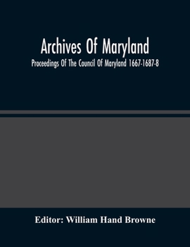 Paperback Archives Of Maryland; Proceedings Of The Council Of Maryland 1667-1687-8 Book