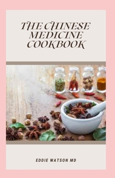 Paperback The Chinese Medicine Cookbook: Essential Guide and Nourishing Recipes to Heal and Thrive Book