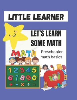 Paperback LITTLE LEARNER Lets learn some math: Early math basics Book
