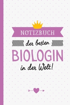 Notizbuch der besten Biologin in der Welt: Geschenk für Biologin - A5 / liniert - Biologie Geschenke zum Geburtstag oder Weihnachten (German Edition)
