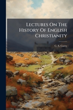 Paperback Lectures On The History Of English Christianity Book