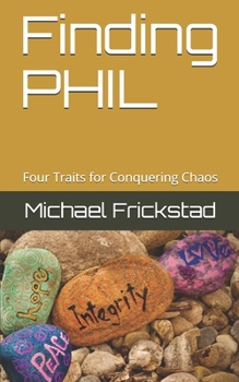 Paperback Finding PHIL: Four Traits for Conquering Chaos Book