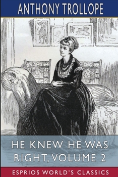 Paperback He Knew He Was Right, Volume 2 (Esprios Classics) Book