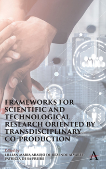 Hardcover Frameworks for Scientific and Technological Research Oriented by Transdisciplinary Co-Production Book
