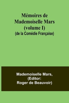 Paperback Mémoires de Mademoiselle Mars (volume I) (de la Comédie Française) [French] Book