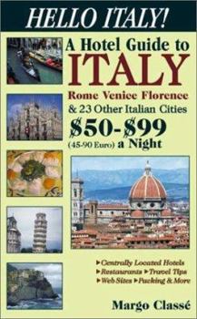 Paperback Hello Italy!: A Hotel Guide to Italy, Rome, Venice, Florence & 23 Other Italian Cities $50-$99 (45-90 Euros) a Night Book