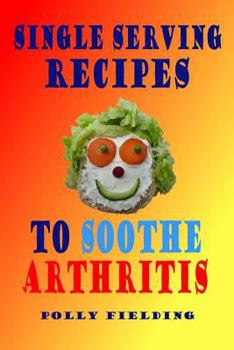 Paperback Single Serving Recipes To Soothe Arthritis Book