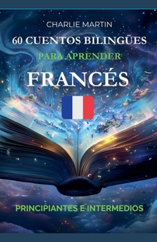 Paperback 60 Cuentos Bilingües para Aprender Francés: Principiantes e Intermedios [Spanish] Book