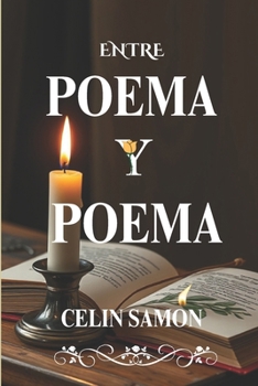 ENTRE POEMA Y POEMA: POEMAS DE CELIN SAMON (Spanish Edition)