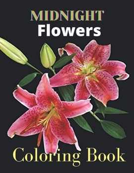 Paperback MIDNIGHT Flowers Coloring Book: Beautiful midnight Flowers Designs. Book