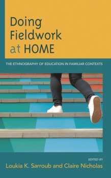 Hardcover Doing Fieldwork at Home: The Ethnography of Education in Familiar Contexts Book