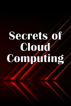 Paperback Secrets of Cloud Computing: Methods of learning cloud computing that are better explained Book