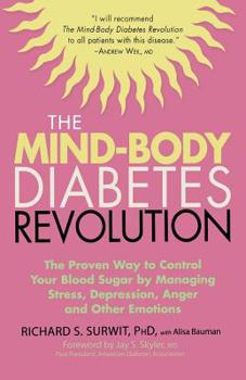 Paperback The Mind-Body Diabetes Revolution: The Proven Way to Control Your Blood Sugar by Managing Stress, Depression, Anger and Other Emotions Book