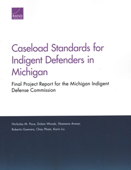 Paperback Caseload Standards for Indigent Defenders in Michigan: Final Project Report for the Michigan Indigent Defense Commission Book