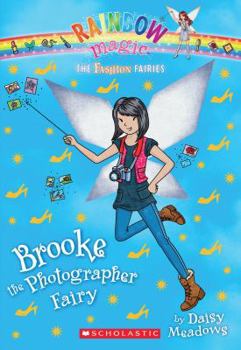 Brooke the Photographer Fairy - Book #6 of the Fashion Fairies