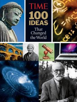 Hardcover Time: 100 Ideas That Changed the World: History's Greatest Breakthroughs, Inventions, and Theories Book
