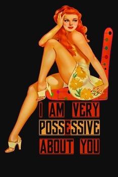 Paperback I am very possessive about you: beautiful cover and interior design,130 pages 6*9 inches Book