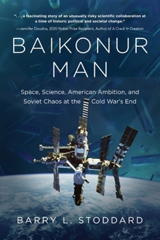 Paperback Baikonur Man: Space, Science, American Ambition, and Russian Chaos at the Cold War's End Book