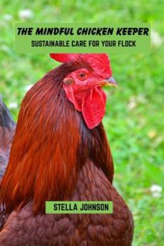 Paperback The mindful chicken keeper: Sustainable care for flock Book
