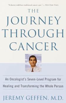 Paperback The Journey Through Cancer: An Oncologist's Seven-Level Program for Healing and Transforming the Whole Person Book