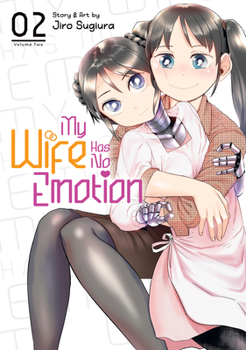 僕の妻は感情がない 2 - Book #2 of the 僕の妻は感情がない [Boku no Tsuma wa Kanjō ga Nai]