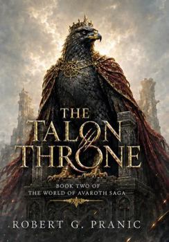 The Talon Throne: Book Two of the World of Avaroth Saga