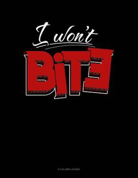 Paperback I Won't Bite: 8 Column Ledger Book