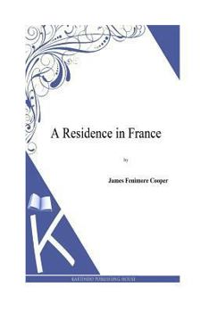 A Residence In France: With An Excursion Up The Rhine And A Second Visit To Switzerland (1836)