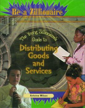 Library Binding The Young Zillionaire's Guide to Distributing Goods and Services Book