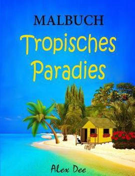 Paperback Malbuch - Tropisches Paradies: Schöne Strandhäuser, Inseln und Resorts [German] Book