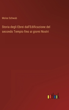 Hardcover Storia degli Ebrei dall'Edificazione del secondo Tempio fino ai giorni Nostri [Italian] Book