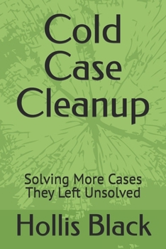 Paperback Cold Case Cleanup: Solving More Cases They Left Unsolved Book