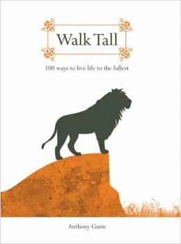 Hardcover Walk Tall: 100 Ways To Live Life To The Fullest Book