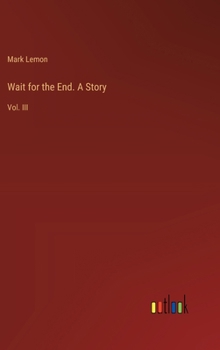 Hardcover Wait for the End. A Story: Vol. III Book