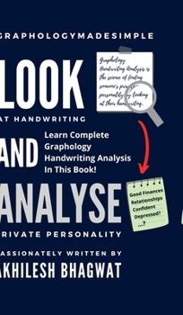 Look And Analyse: Learn Complete Graphology Handwriting Analysis In This Book!