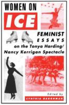 Paperback Women On Ice: Feminist Responses to the Tonya Harding/Nancy Kerrigan Spectacle Book