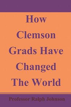 Paperback How Clemson Grads Have Changed The World Book