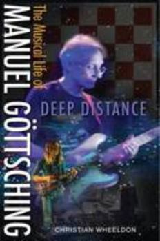 Paperback Deep Distance - The Musical Life of Manuel Gottsching Book