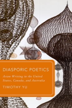 Hardcover Diasporic Poetics: Asian Writing in the United States, Canada, and Australia Book